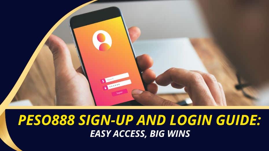 Peso888 sign up and login guide