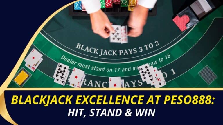Blackjack Excellence at Peso888: Hit, Stand & Win