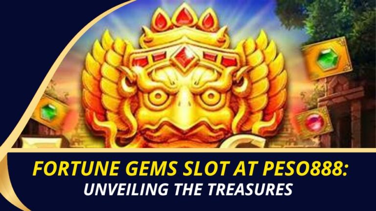 Fortune Gems Slot at Peso888: Unveiling the Treasures