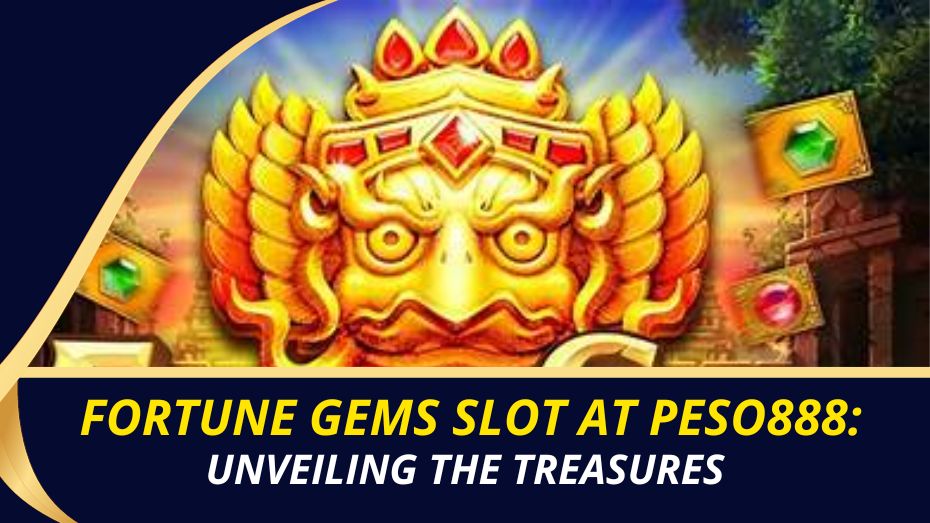 fortune gems slot at Peso888